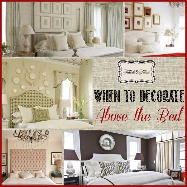 When to Decorate Above the Bed